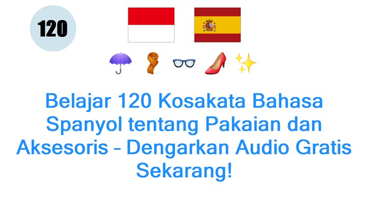Belajar 120 Kosakata Bahasa Spanyol tentang Pakaian dan Aksesoris – Dengarkan Audio Gratis Sekarang!